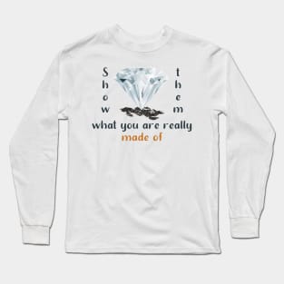 Show them what you are made of Long Sleeve T-Shirt